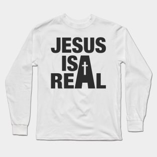 'Jesus Is Real' Love For Religion Shirt Long Sleeve T-Shirt